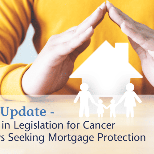 Change in Legislation for Cancer Survivors Seeking Mortgage Protection